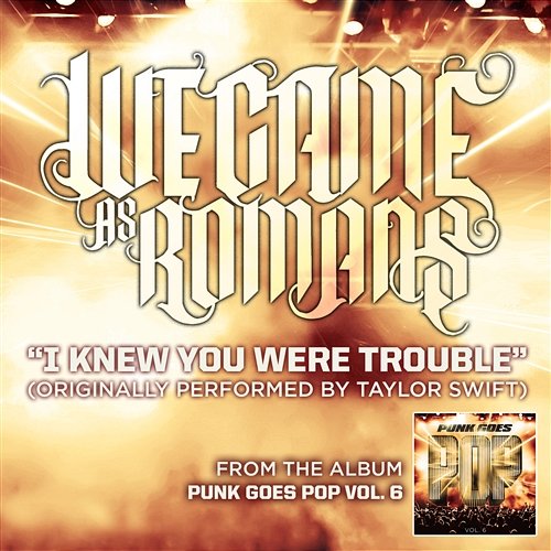 I Knew You Were Trouble We Came As Romans