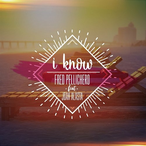 I Know Fred Pellichero feat. Joan Alasta