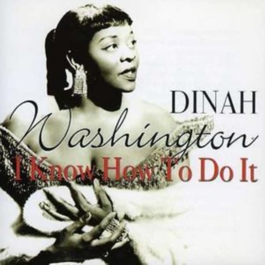 I Know How To Do It Dinah Washington