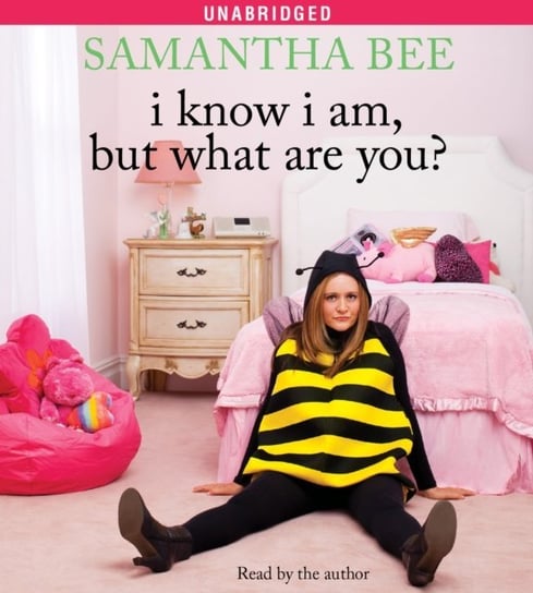 I Know I Am, But What Are You? Bee Samantha