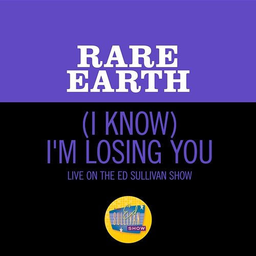 (I Know) I'm Losing You Rare Earth