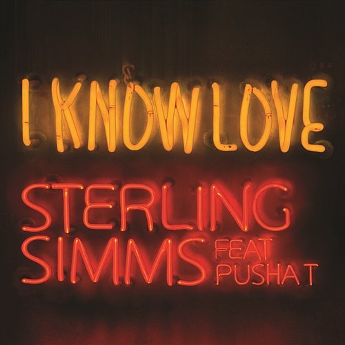 I Know Love Sterling Simms feat. Pusha T