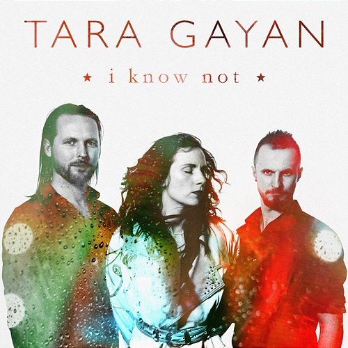 I Know Not TARA GAYAN