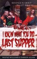 I Know What You Did Last Supper Williams Wayne, Allan Darren