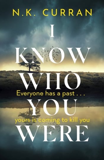 I Know Who You Were: Everyone has a past. . . yours is coming to kill you Nick Curran