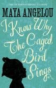 I KNOW WHY THE CAGED BIRD SING Angelou Maya