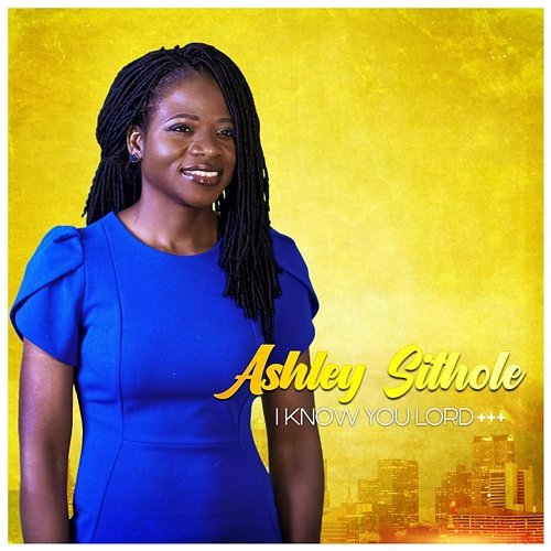 I Know You Lord Ashley Sithole