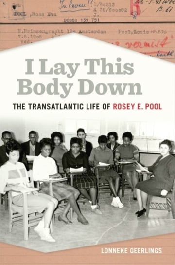 I Lay This Body Down: The Transatlantic Life of Rosey E. Pool University of Georgia Press