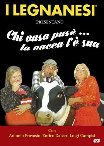I Legnanesi - Chi Vusa Puse' La Vacca L'E' Sua Various Production