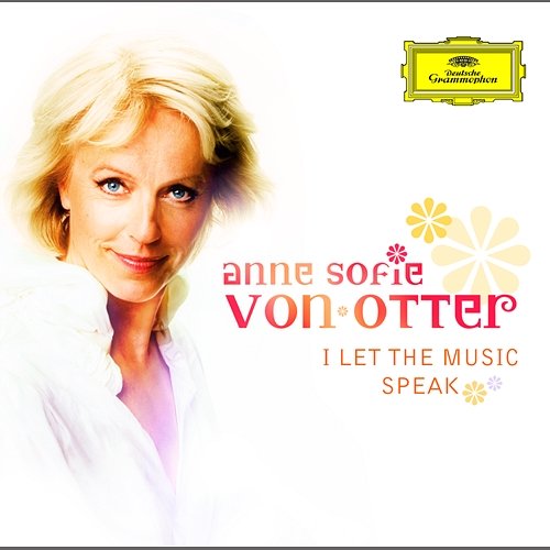 I let the music speak Anne Sofie von Otter