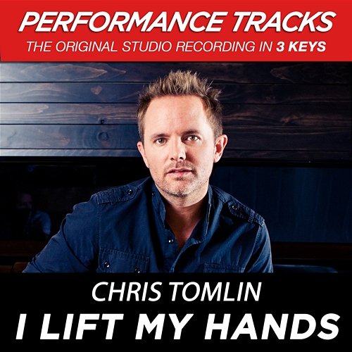 I Lift My Hands Chris Tomlin