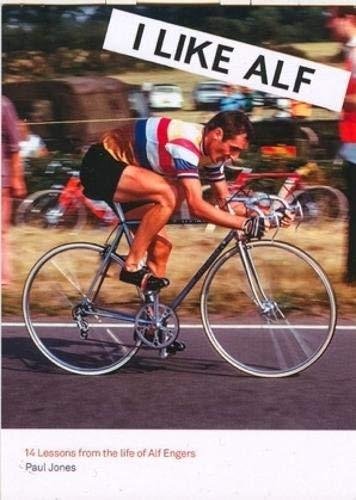 I Like Alf. 14 lessons from the life of Alf Engers Paul Jones