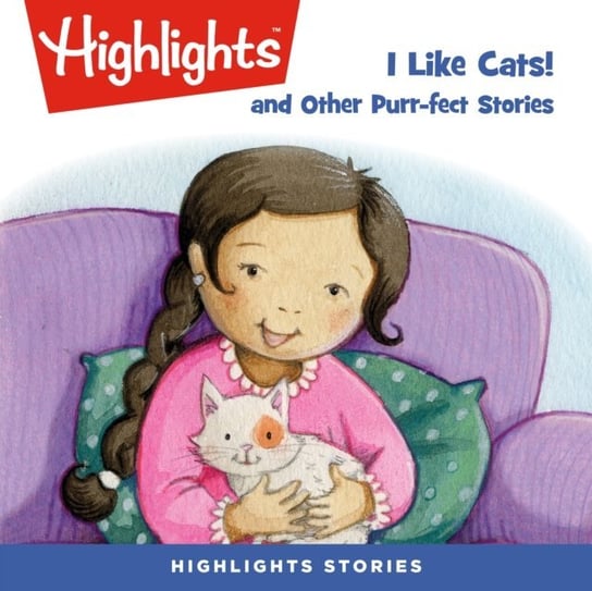 I Like Cats! and Other Purr-fect Stories Children Highlights for