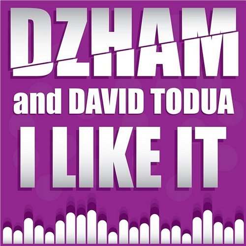 I Like It Dzham & David Todua