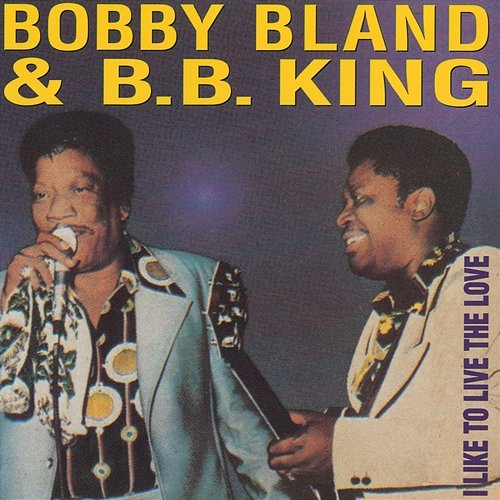 I Like To Live The Love Bobby "Blue" Bland, B.B. King