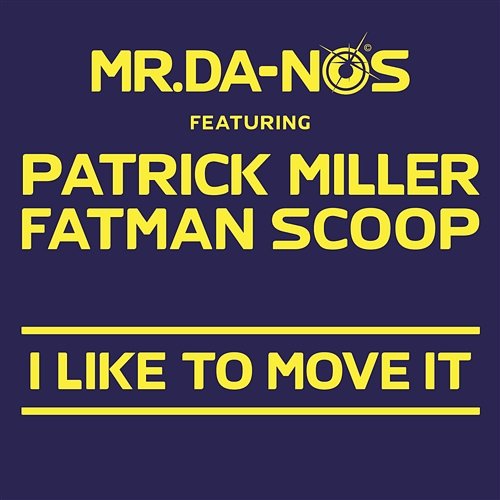 I Like To Move It Mr. Da-Nos feat. Patrick Miller & Fatman Scoop