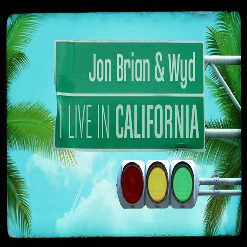 I Live In California Jon Brian feat. WYD