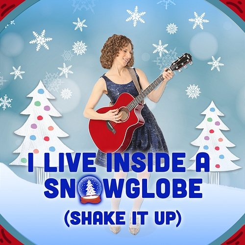 I Live Inside A Snowglobe (Shake It Up) The Laurie Berkner Band
