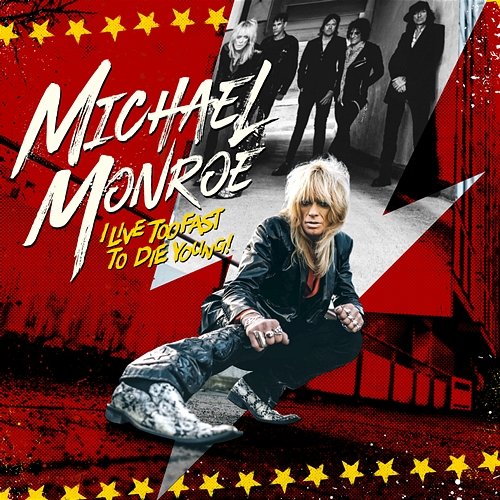 I Live Too Fast to Die Young Michael Monroe