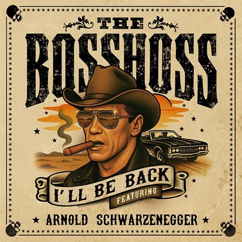 I'll Be Back The BossHoss feat. Arnold Schwarzenegger