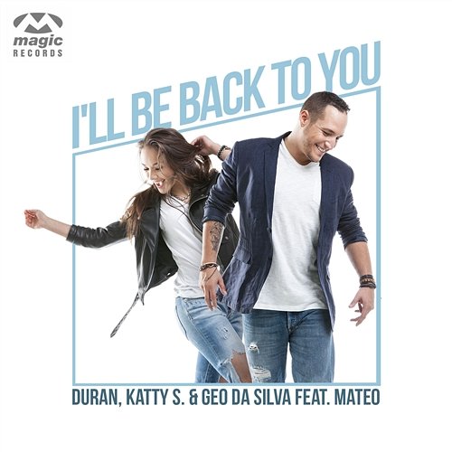 I’ll Be Back To You Duran, Katty S. & Geo Da Silva feat. Mateo