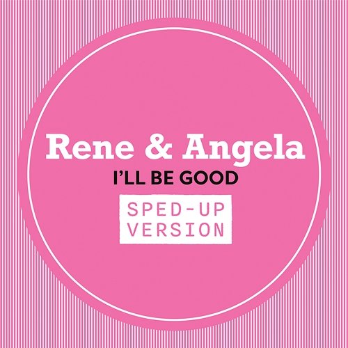 I'll Be Good René & Angela