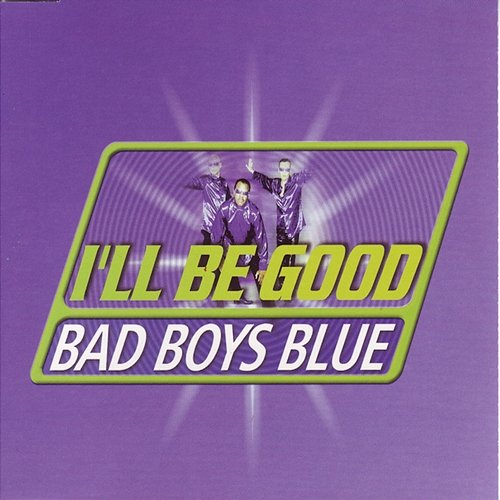 I'll Be Good Bad Boys Blue