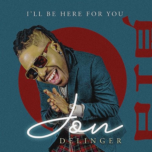 I'll Be Here For You Jon Delinger