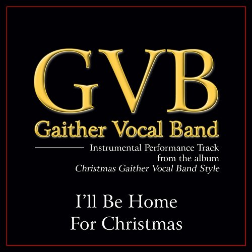 I'll Be Home For Christmas Gaither Vocal Band