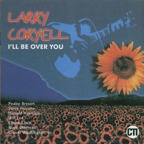 I Ll Be Over You Coryell Larry