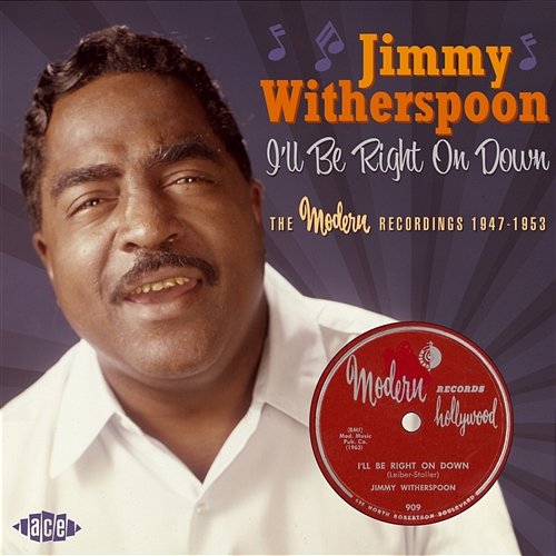 I'll Be Right On Down: The Modern Recordings 1947-1953 Jimmy Witherspoon