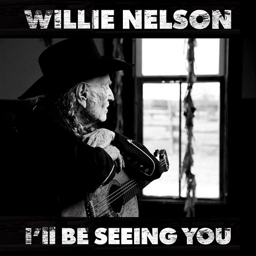 I'll Be Seeing You Willie Nelson