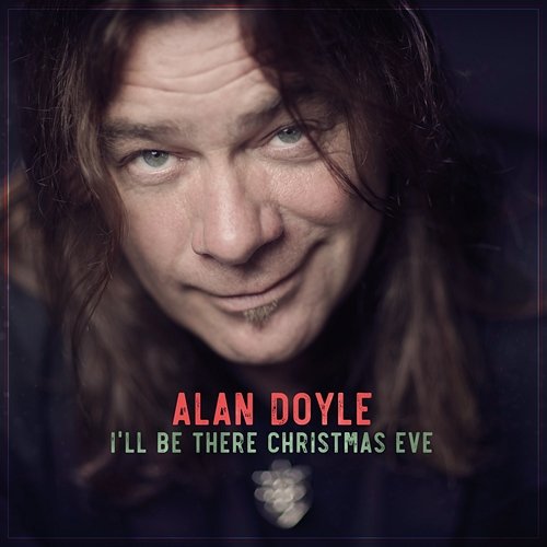 I'll Be There Christmas Eve Alan Doyle