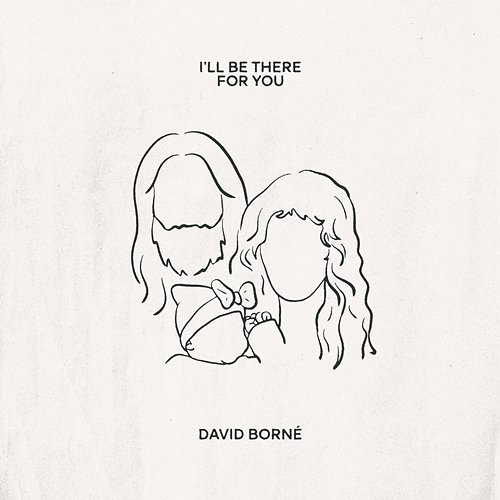 I'll Be There For You David Borné