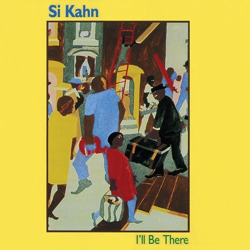 I'll Be There: Songs For Jobs With Justice Si Kahn feat. Trapezoid