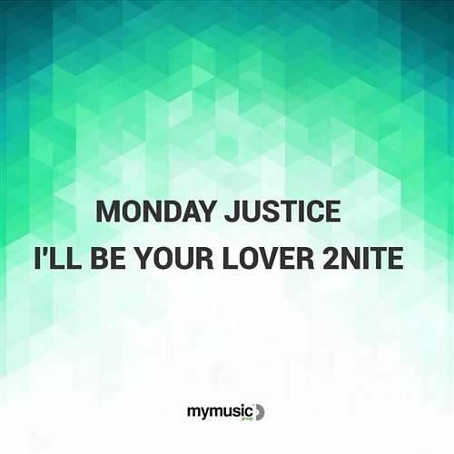 I'll Be Your Lover 2nite Monday Justice