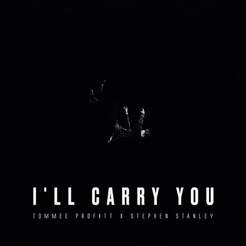 I'll Carry You Tommee Profitt, Stephen Stanley