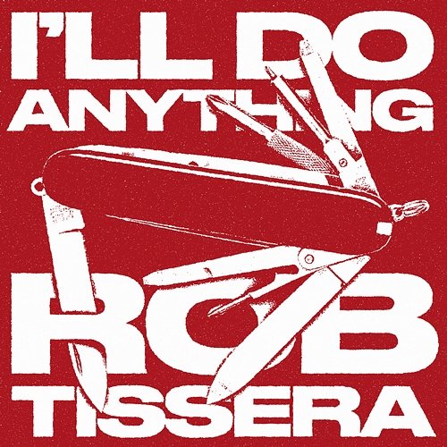 I'll Do Anything Rob Tissera