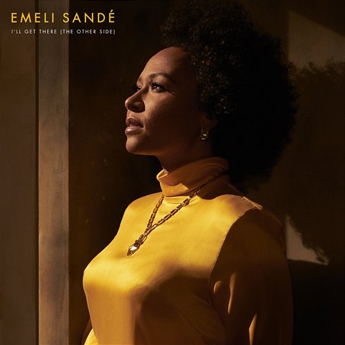 I’ll Get There (The Other Side) Emeli Sandé