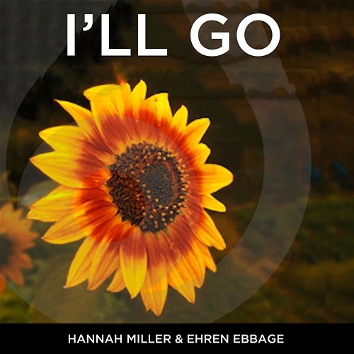 I'll Go Hannah Miller, Ehren Ebbage