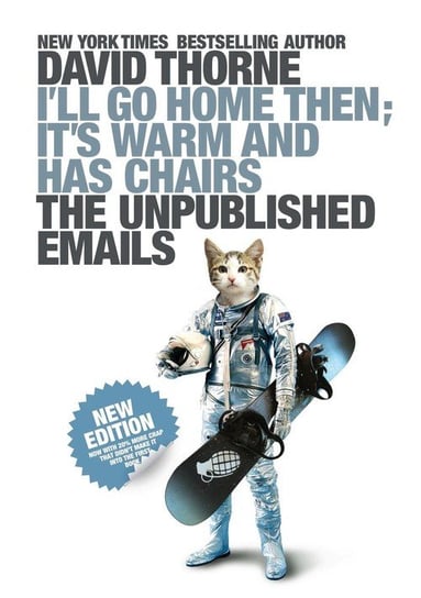 I'll Go Home Then, It's Warm and Has Chairs. the Unpublished Emails. Thorne David