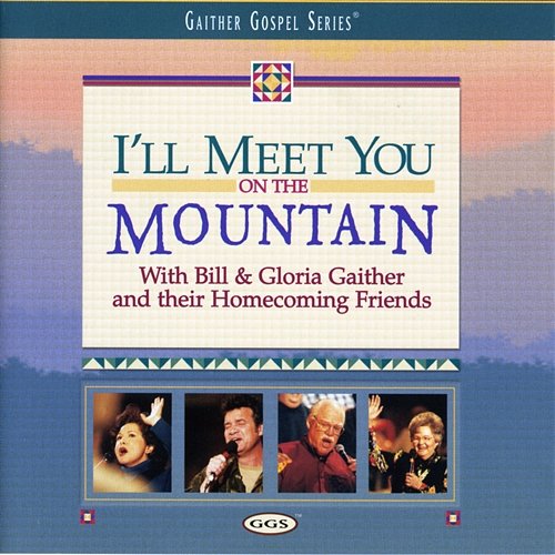 I'll Meet You On The Mountain Bill & Gloria Gaither