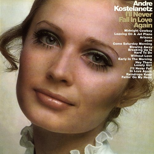 I'll Never Fall in Love Again Andre Kostelanetz & his Orchestra and Chorus