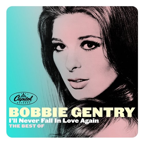 I'll Never Fall In Love Again: The Best Of Bobbie Gentry