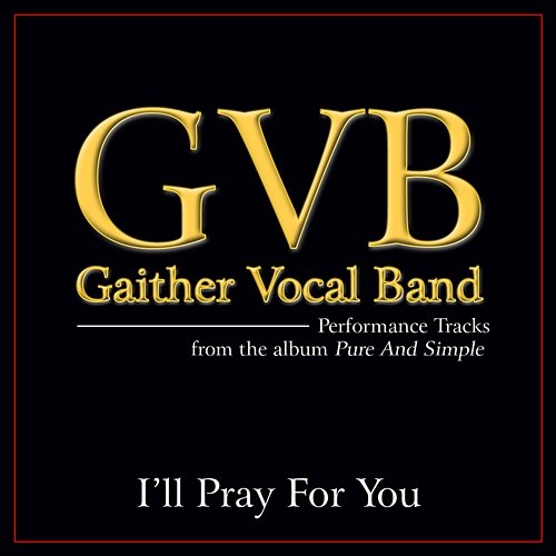 I'll Pray For You Gaither Vocal Band
