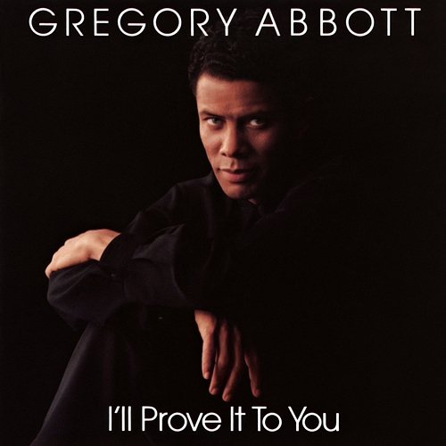 I'll Prove It to You Gregory Abbott