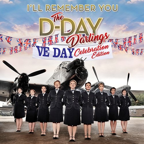 I'll Remember You (VE Day Celebration Edition) The D-Day Darlings