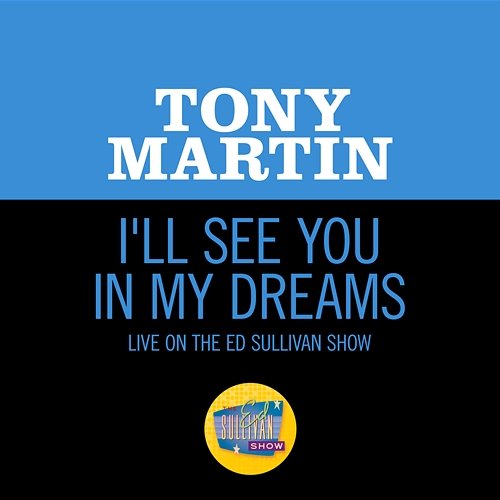 I'll See You In My Dreams Tony Martin