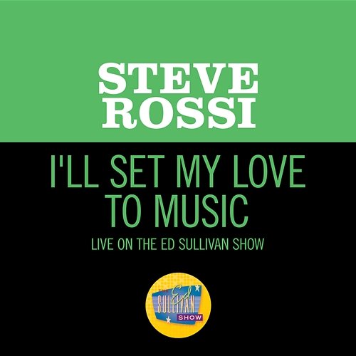 I'll Set My Love To Music Steve Rossi