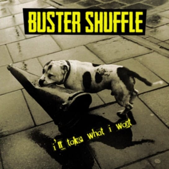 I'll Take What I Want Buster Shuffle
